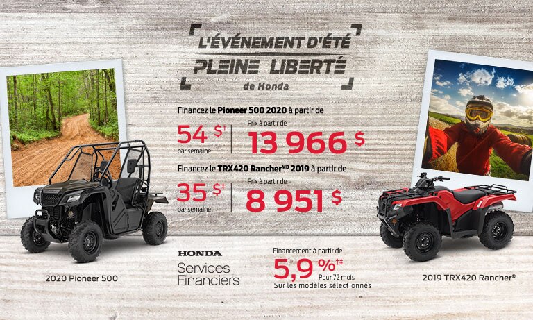 Bannière Événement PLEINE LIBERTÉ de Honda. Image de produits Honda avec le texte "Événement PLEINE LIBERTÉ de Honda. Offre d'une durée limitée. 0 $ acompte. Financez le Rancher TRX420 2020 à partir de 35 $ par semaine|prix à partir de 8951 $*. Financez le Pioneer 500 2020 à partir de 54 $ par semaine|prix à partir de 13 966 $**" et logo de Services Financiers de Honda.