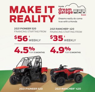 Honda Dream Garage Logo. Make it reality. Dreams really do come true with a Honda A man using different Hondas in a floating world. 2021 Pioneer 520 FINANCING FROM $56† WEEKLY 4.5% for 72 months 2021 Rancher® 420 FINANCING FROM $35† WEEKLY 4.9% for 72 months 2021 Pioneer 500 and 2021 Rubicon DCT Deluxe 2021 studio shots.