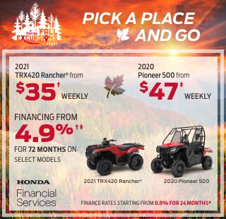 Honda Fall Excursions Event. For a limited time only. Mountain range full of autumn colors. Weekly price starting from $35† on the 2021 TRX420 Rancher®. Weekly price starting from $47‡ at on the 2020 Pioneer 500. Financing from 4.9%†‡ for 72 months on select models. Finance rates starting from 0.9% for 24 months*. Studio images of 2021 TRX420 Rancher® and 2020 Pioneer 500.